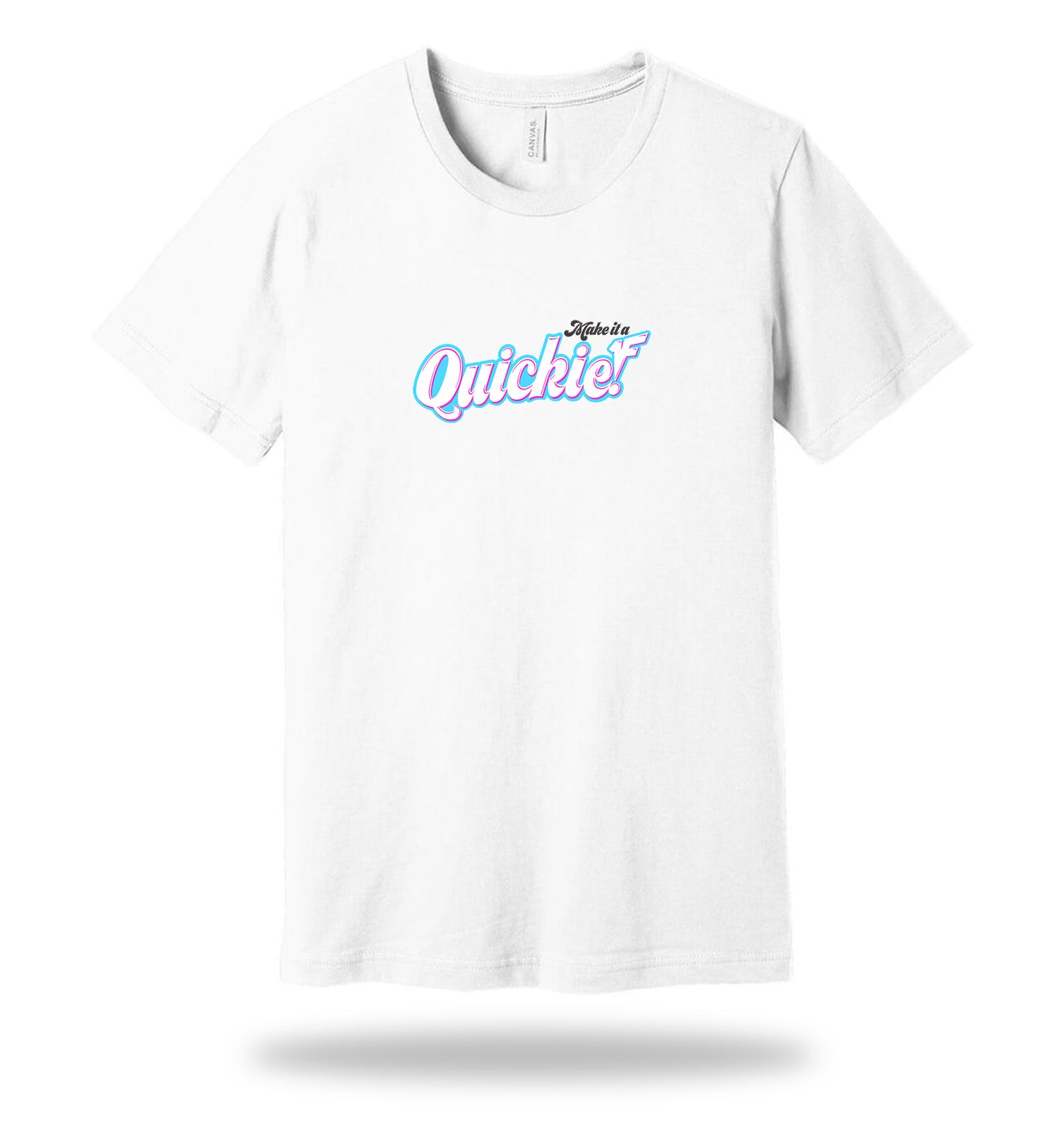 Make it a Quickie T