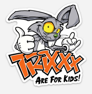 Trixxx are for kids